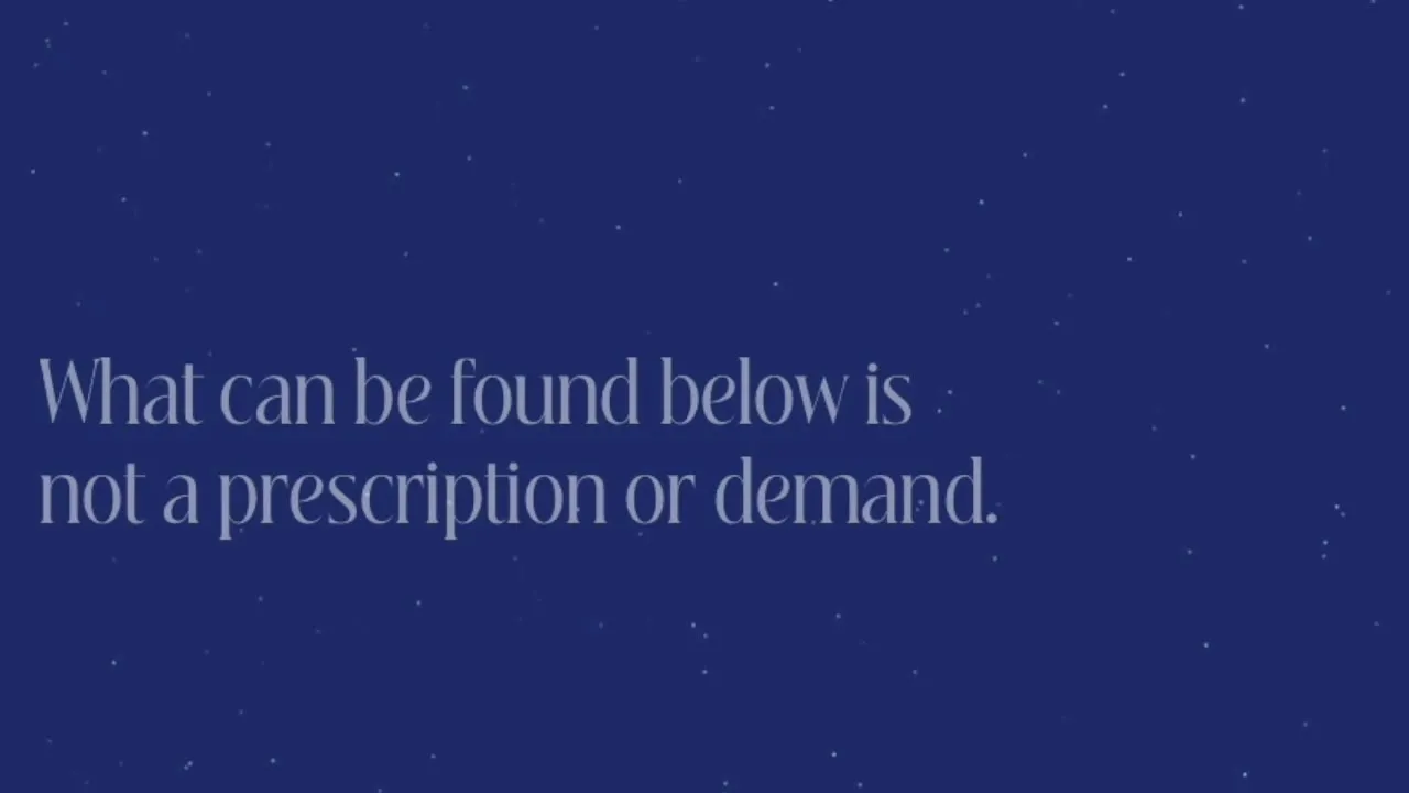 A title card reading "What can be found below is not a prescription or demand" over a starry blue field.